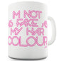 As Fake As My Hair Colour Ceramic Mug Slogan Funny Cup