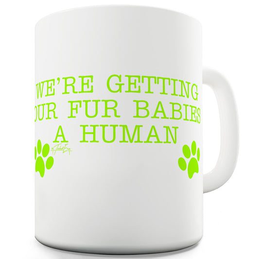 Getting Our Babies A Human Ceramic Tea Mug