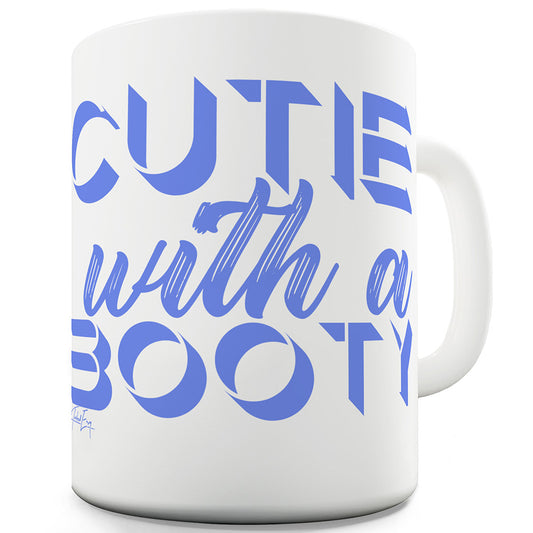 Cutie With A Booty Ceramic Funny Mug