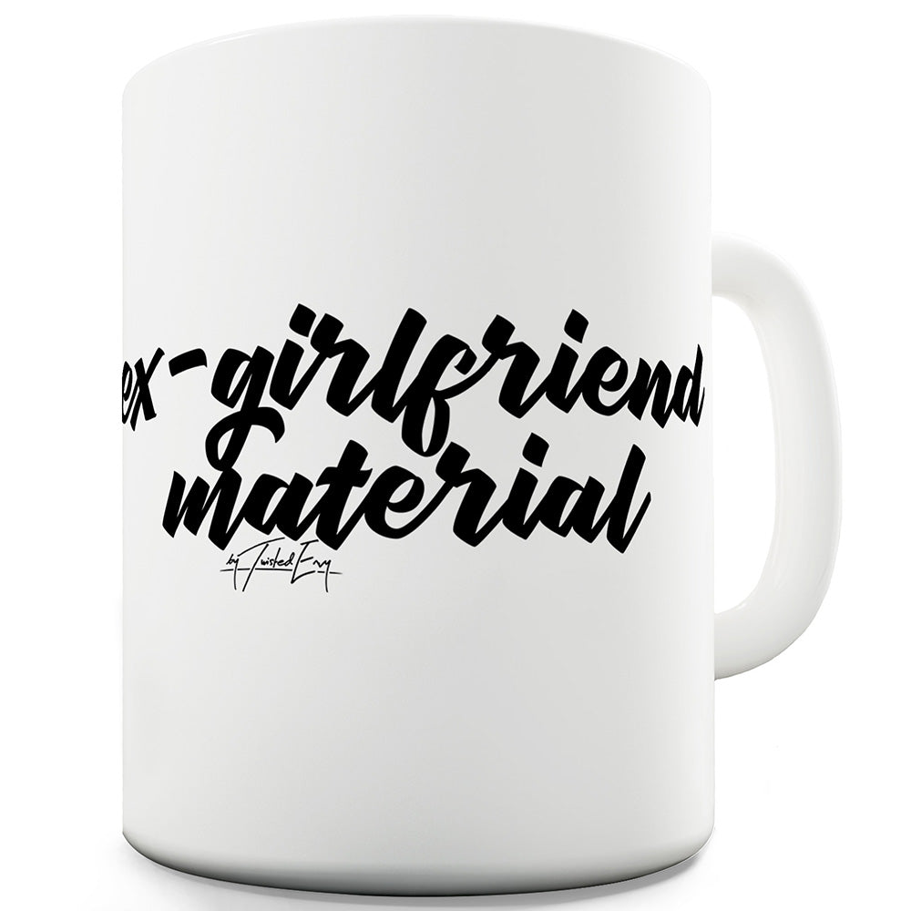 Ex-Girlfriend Material Funny Mugs For Coworkers