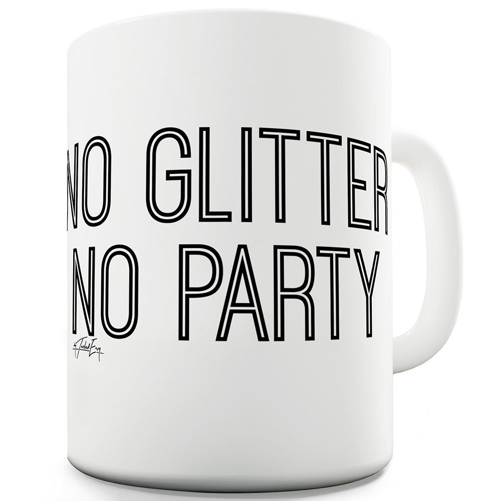 No Glitter, No Party Ceramic Mug Slogan Funny Cup