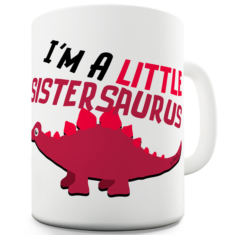 Little Sistersaurus Funny Mugs For Men Rude