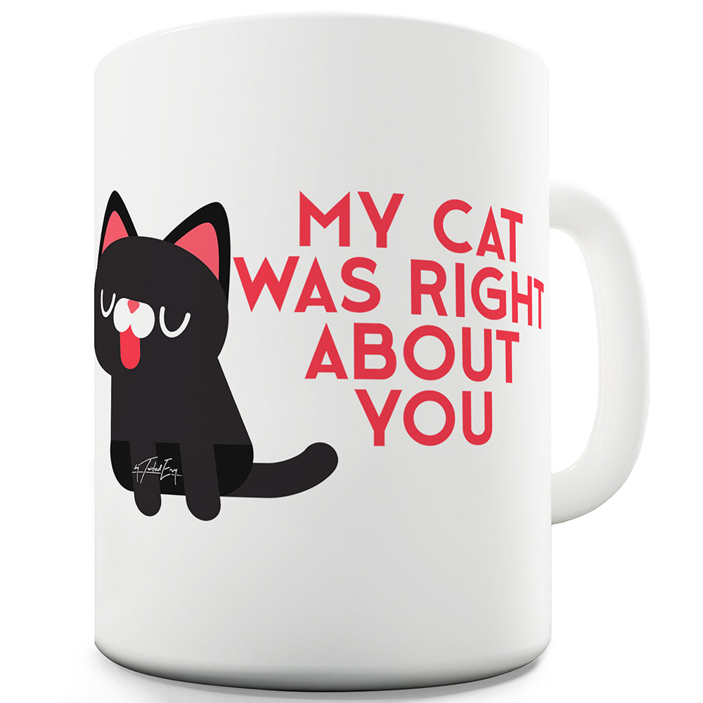 My Cat Was Right Funny Mugs For Dad