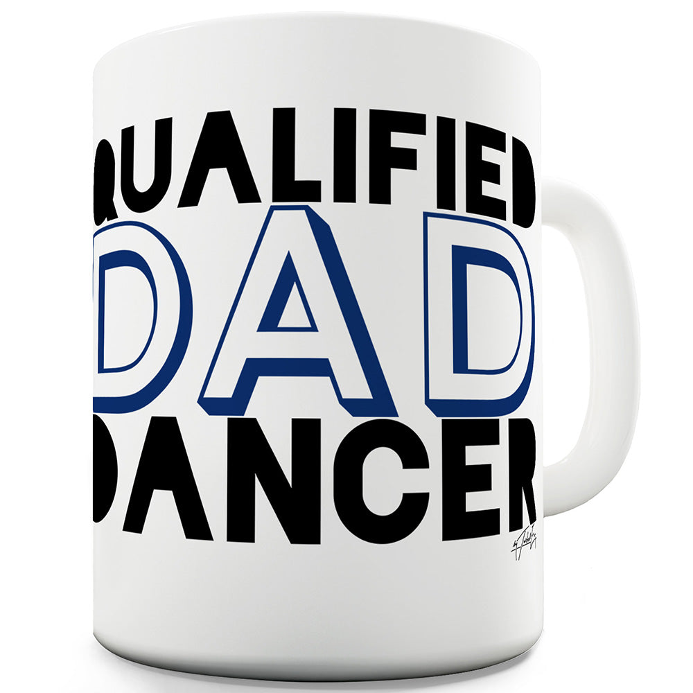 Qualified Dad Dancer Ceramic Novelty Gift Mug