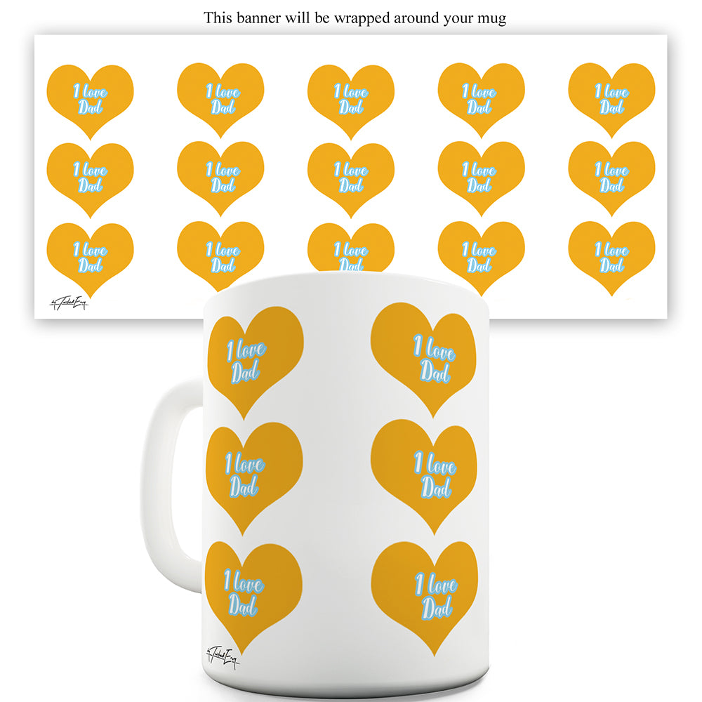 I Love My Dad Funny Mugs For Men Rude