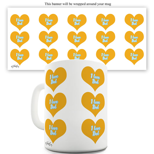 I Love My Dad Funny Mugs For Men Rude