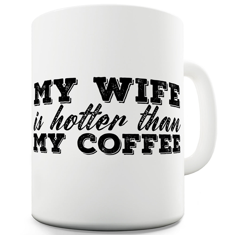 My Wife Is Hotter Than My Coffee Funny Office Secret Santa gift