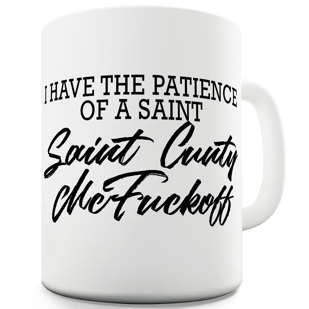 I Have The Patience Of A Saint Funny Mugs For Women