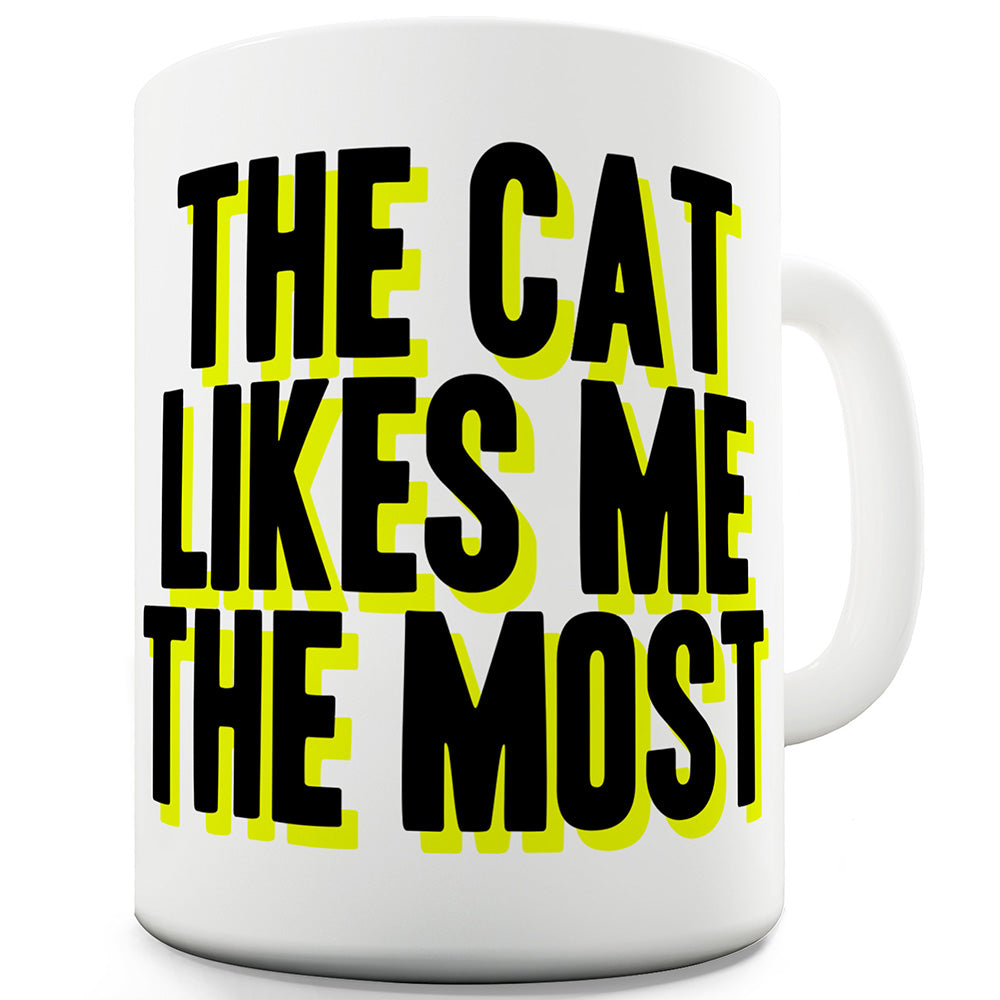 The Cat Likes Me The Most Ceramic Tea Mug