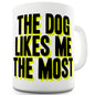 The Dog Likes Me The Most Funny Mug