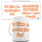 Apologies For Nothing When I was Drunk Ceramic Novelty Gift Mug