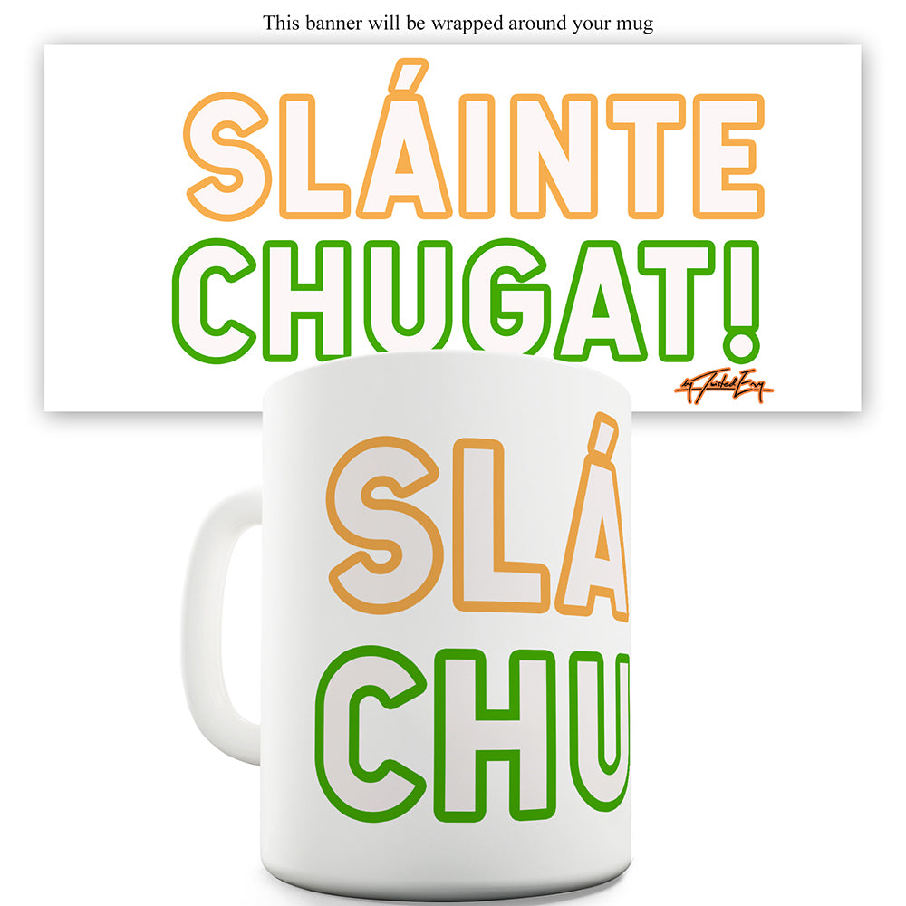 St Patricks Day Slainte Chugat Ceramic Mug