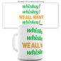 We All Want Whiskey St. Patrick's Day Funny Mugs For Work