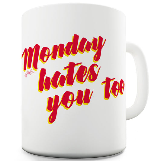 Monday Hates You Too Funny Mugs For Men Rude