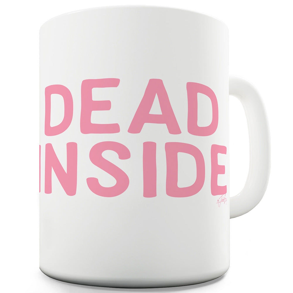 Dead Inside Ceramic Funny Mug