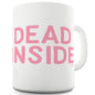 Dead Inside Ceramic Funny Mug