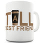 Tall Best Friend Ceramic Novelty Gift Mug