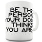 Be The Person Funny Novelty Mug Cup