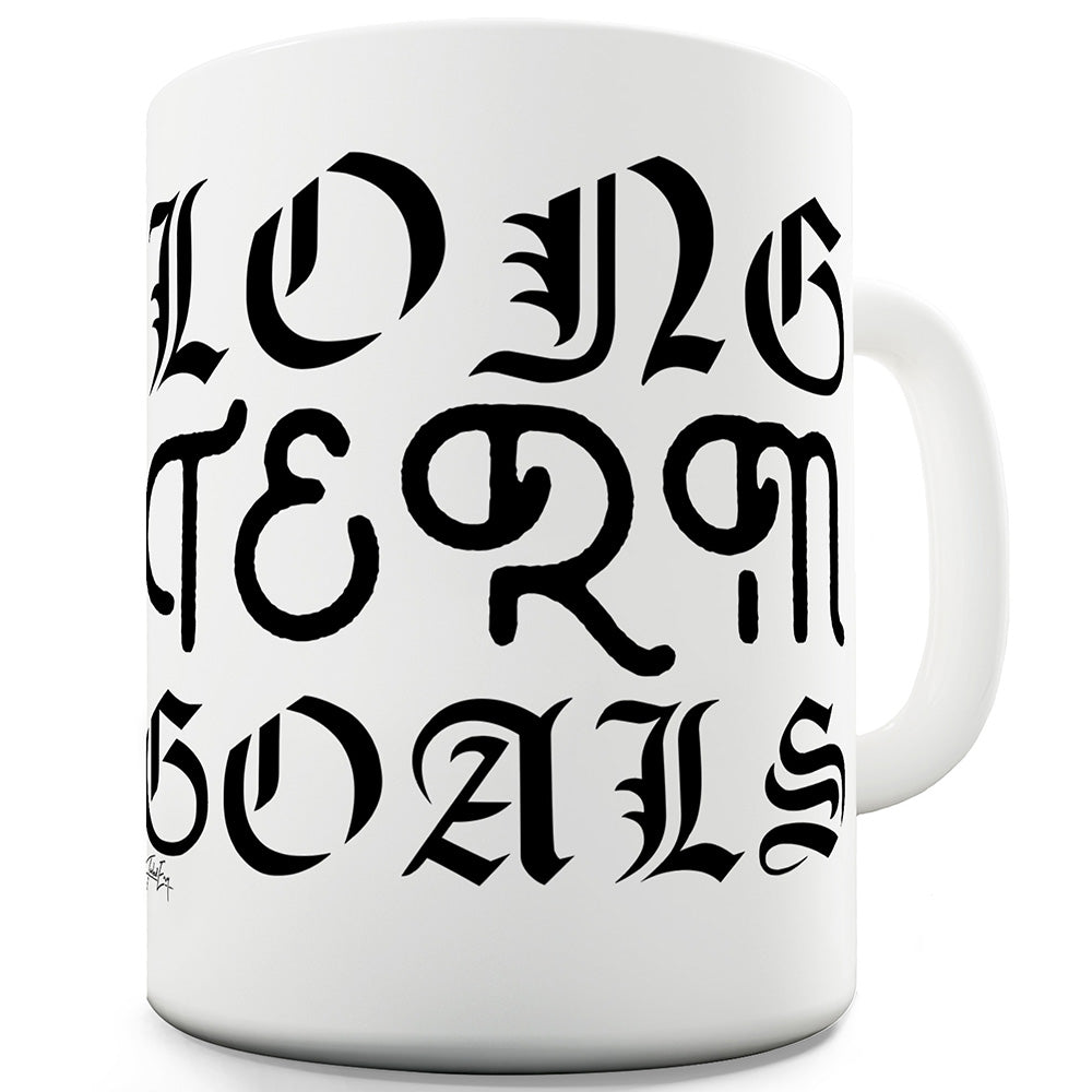 Long Term Goals Funny Mugs For Women