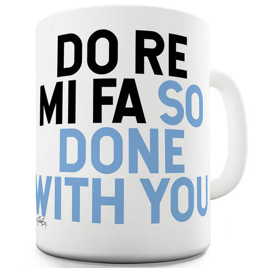 So Done With You Funny Mugs For Friends