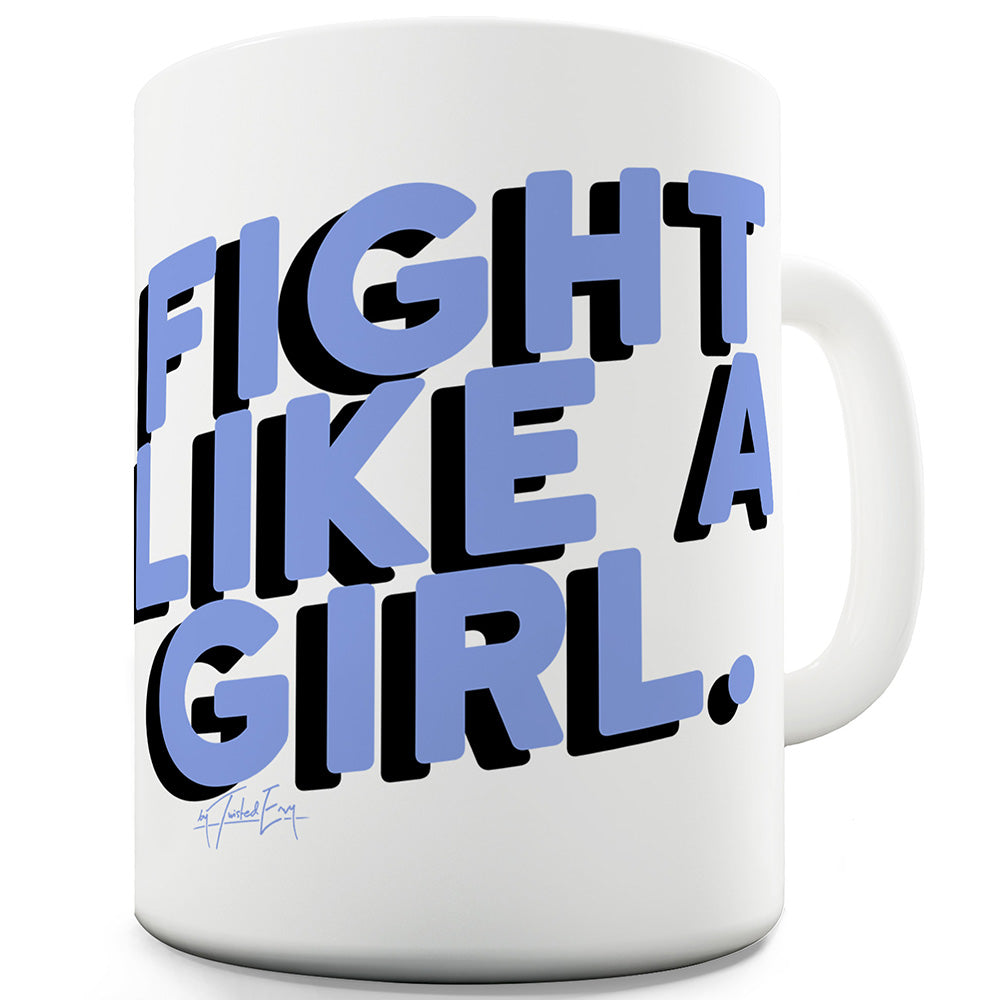 Fight Like A Girl Ceramic Novelty Mug