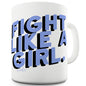 Fight Like A Girl Ceramic Novelty Mug