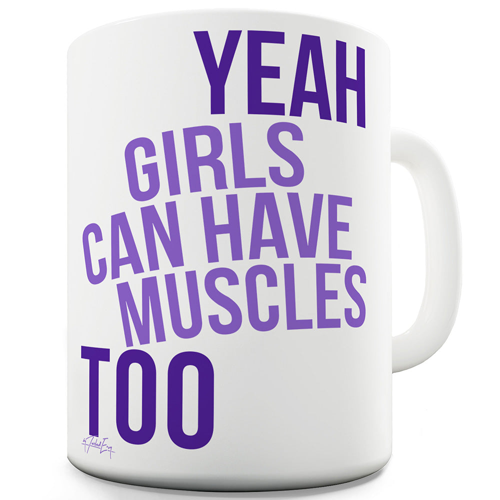 Girls Can Have Muscles Funny Novelty Mug Cup