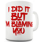 I'm Blaming You Funny Novelty Mug Cup