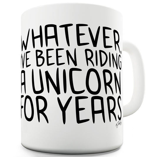 I've Been Riding A Unicorn Mug - Unique Coffee Mug, Coffee Cup