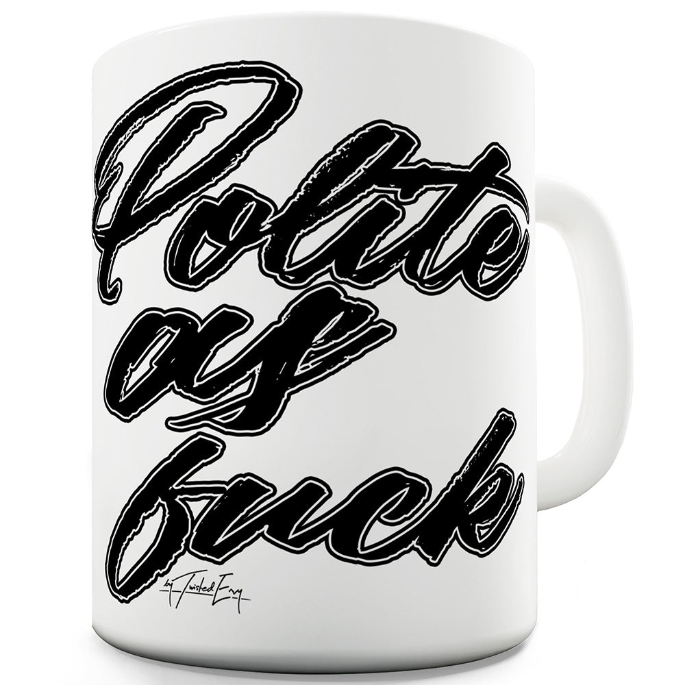 Polite As F-ck Funny Mugs For Work