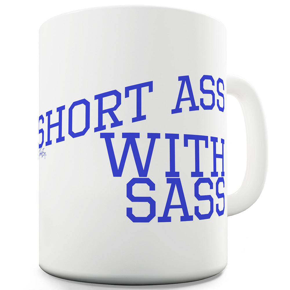 Short Ass With Sass Ceramic Mug