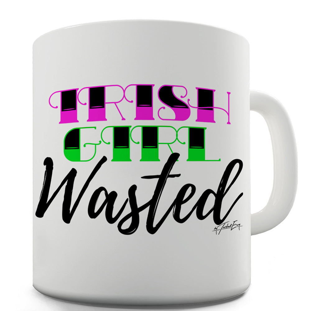 Irish Girl Wasted Ceramic Novelty Gift Mug