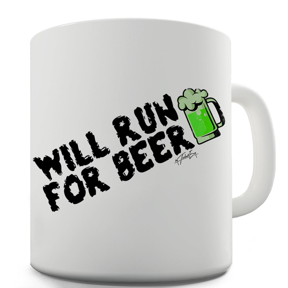 St Patrick's Day Will Run For Beer Ceramic Funny Mug