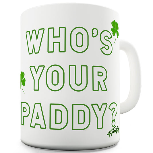 Who's Your Paddy  Funny Mugs For Women