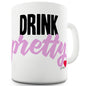 Drink Pretty Funny Mugs For Coworkers