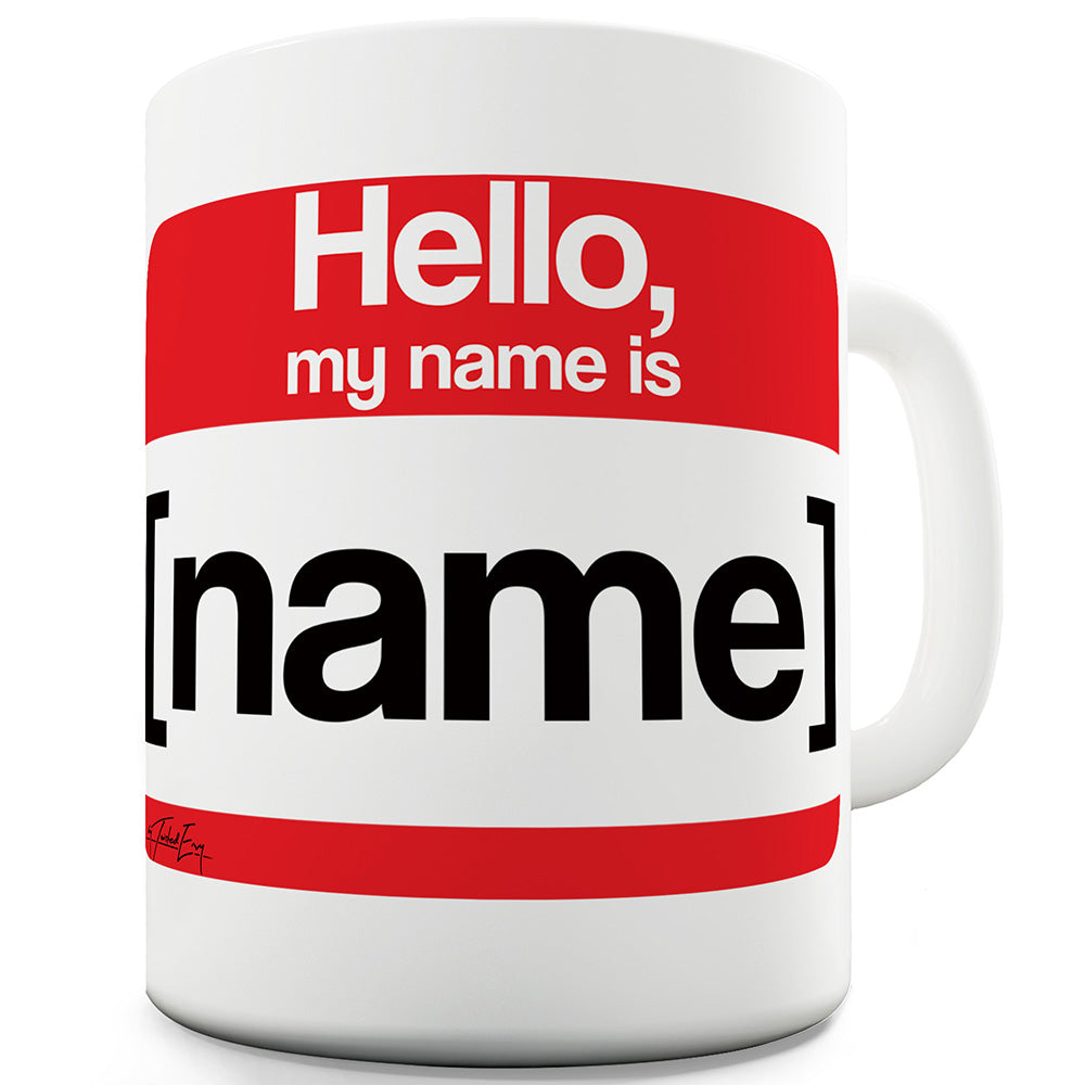 Personalised My Name Is Ceramic Mug Slogan Funny Cup