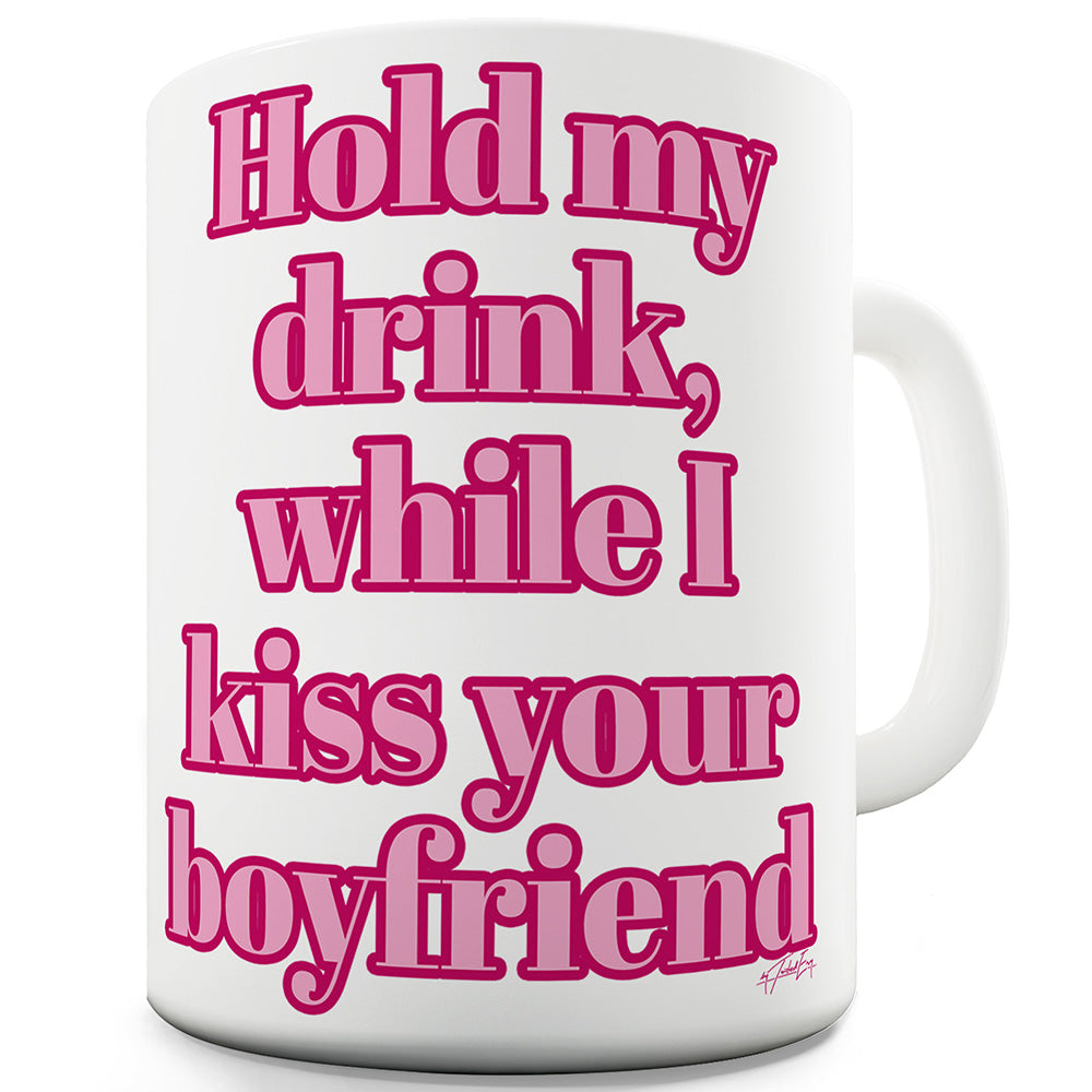 Hold My Drink Boyfriend Ceramic Mug