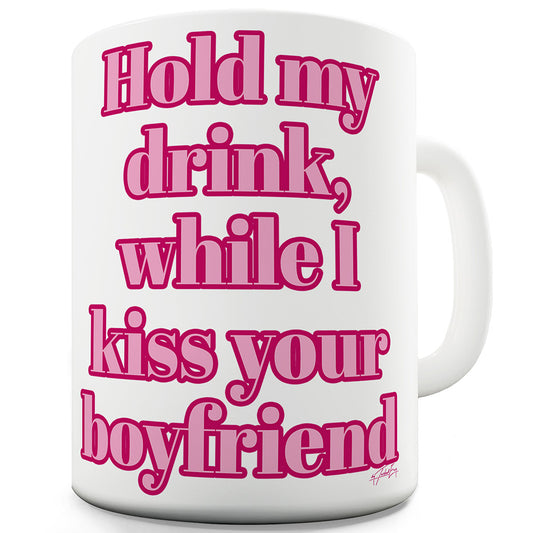 Hold My Drink Boyfriend Ceramic Mug