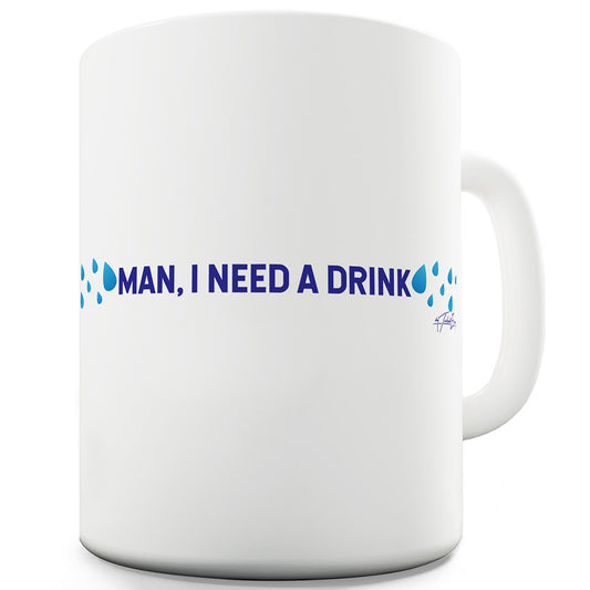 I Need A Drink Funny Coffee Mug