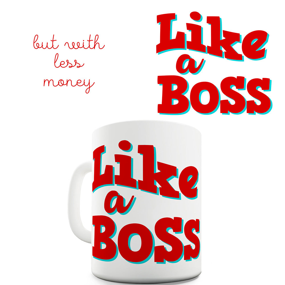 Boss With Less Money Funny Mugs For Men Rude