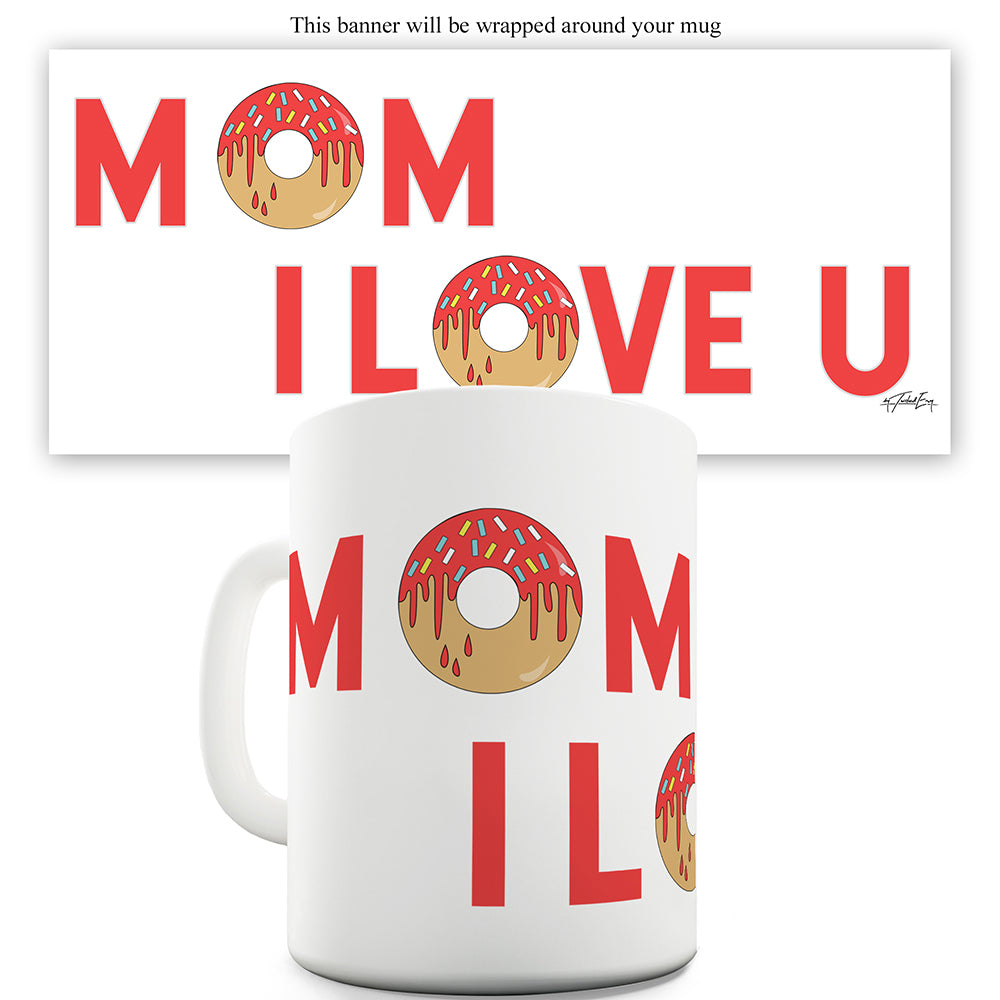 Mom I Love U Funny Mugs For Men Rude