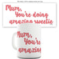 Mum You're Doing Amazing Sweetie Ceramic Mug Slogan Funny Cup