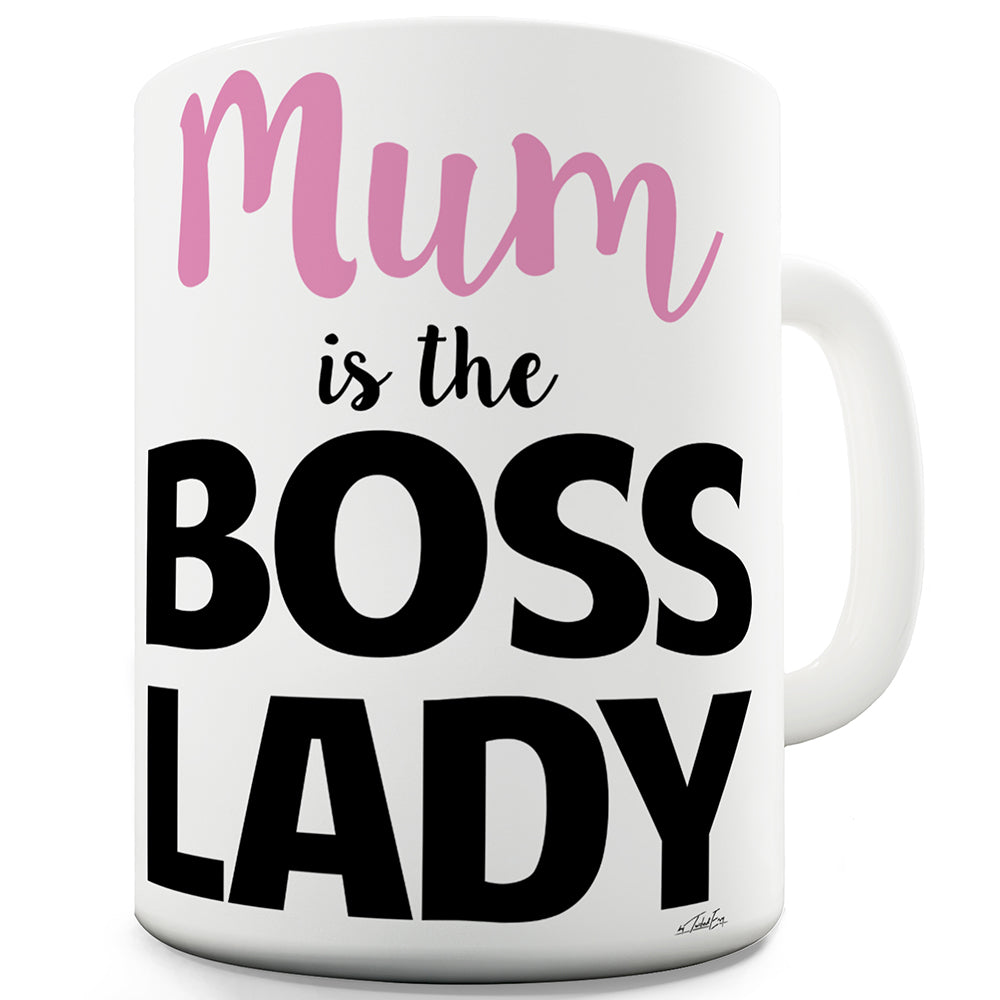 Mum Is The Boss Lady Funny Mugs For Men Rude