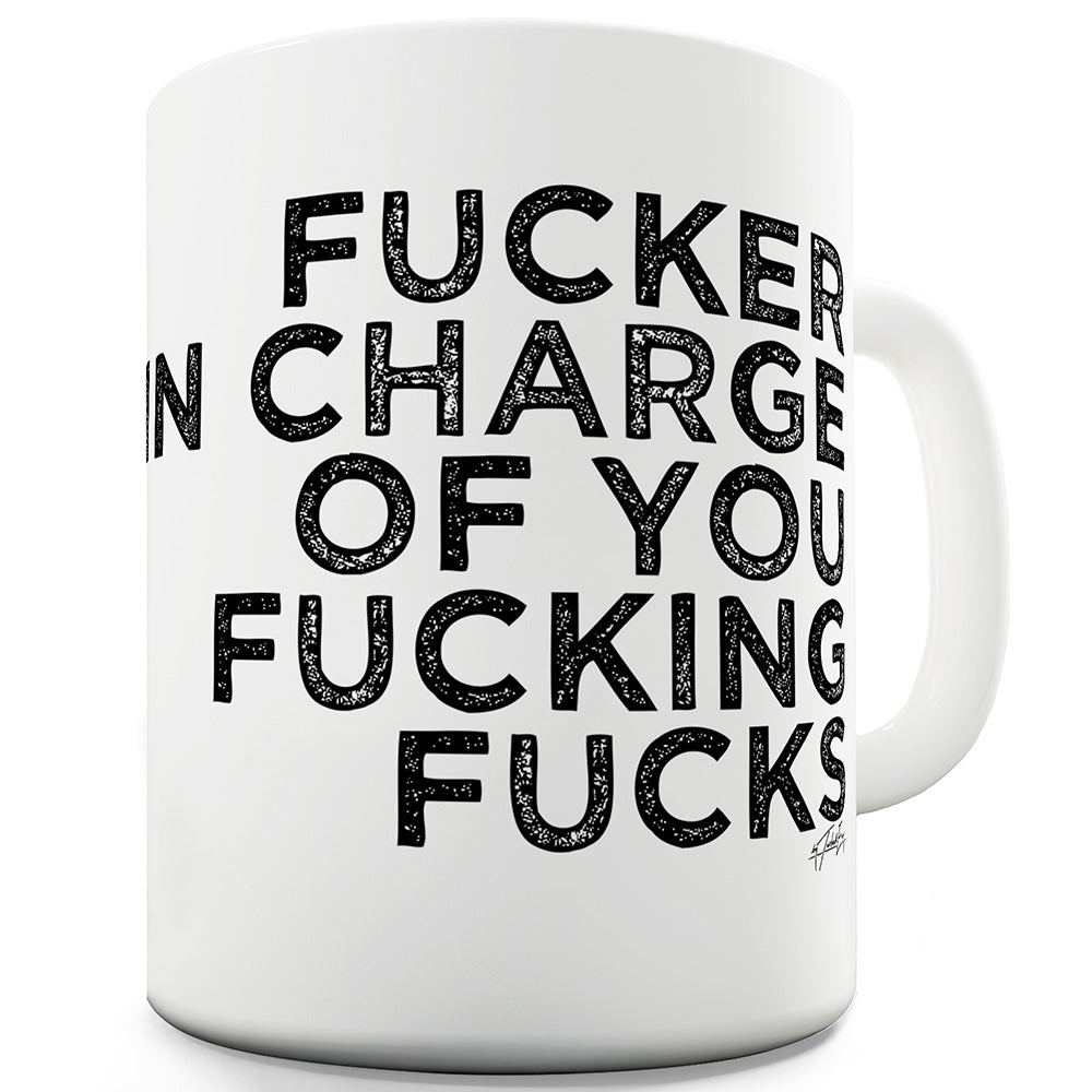 F-cker In Charge Ceramic Novelty Mug