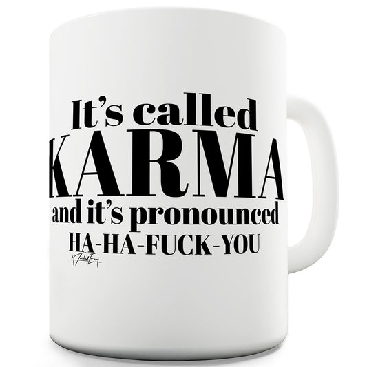 It's Called Karma Funny Mugs For Friends