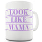 Look Like Mama Ceramic Novelty Mug