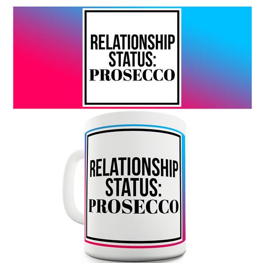 Relationship Status Prosecco Ceramic Novelty Gift Mug