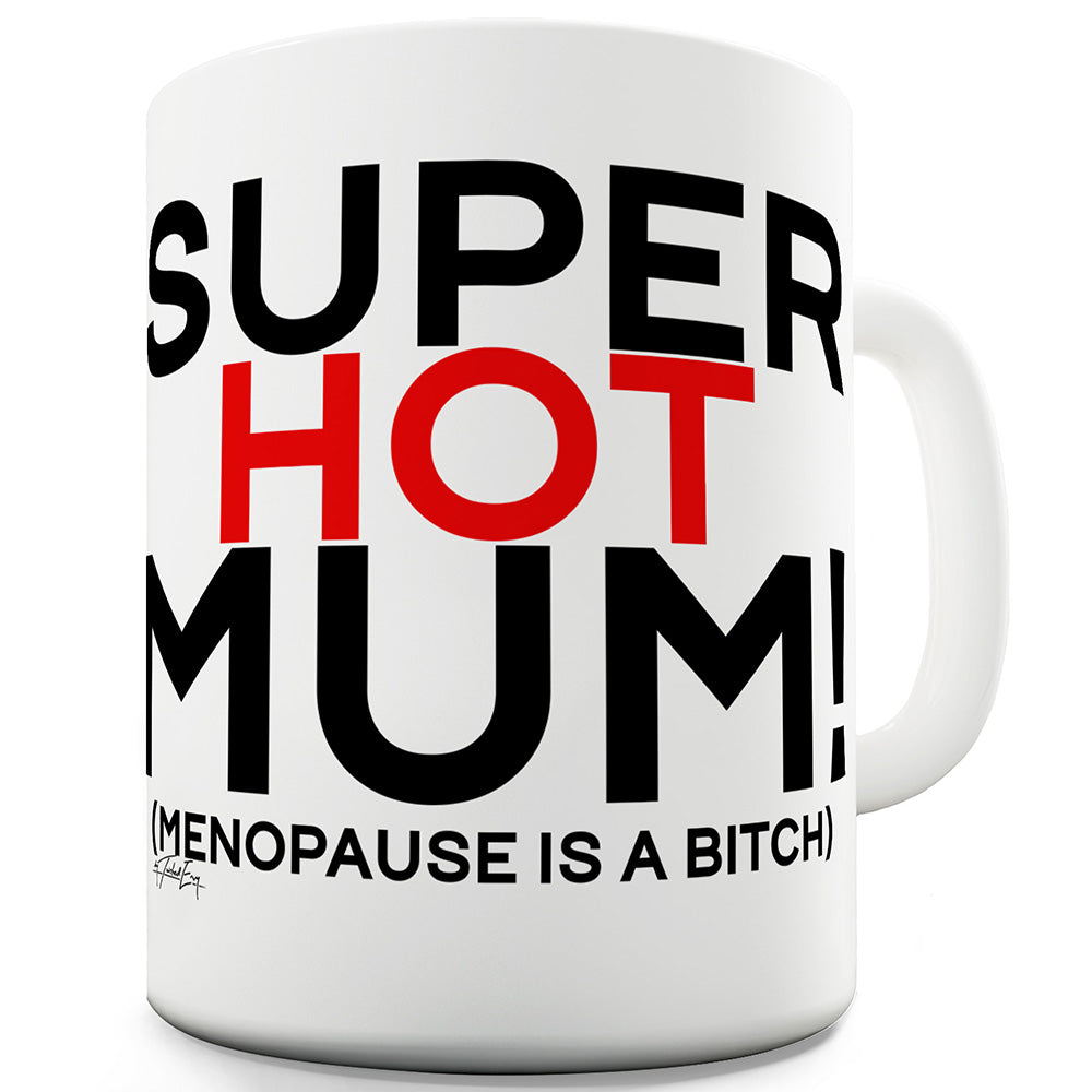 Super Hot Mum Funny Novelty Mug Cup