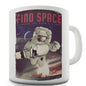 Find Space Astronaut Funny Novelty Mug Cup