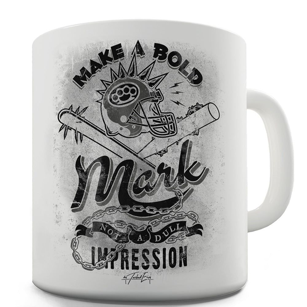 Make A Bold Mark Ceramic Novelty Mug